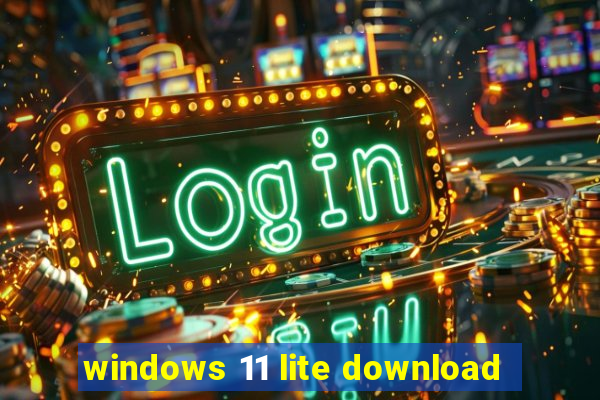 windows 11 lite download